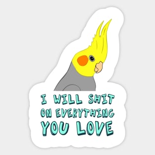 i wil shit on everything - cockatiel Sticker